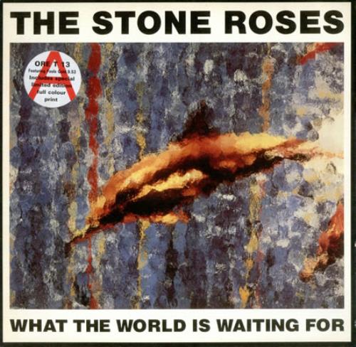 STONE_ROSES_WHAT+THE+WORLD+IS+WAITING+FOR-420141.jpg