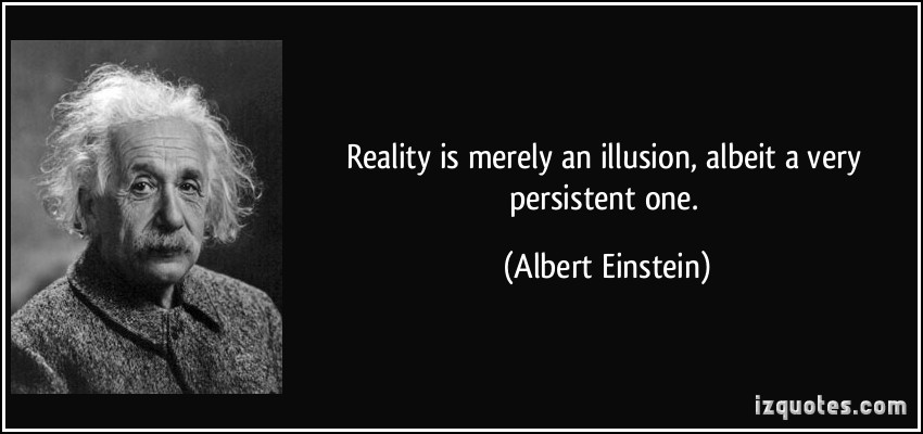 quote-reality-is-merely-an-illusion-albeit-a-very-persistent-one-albert-einstein-56420.jpg